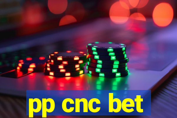 pp cnc bet